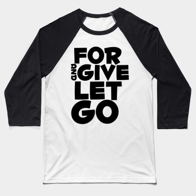 Forgive and let go Baseball T-Shirt by SAN ART STUDIO 